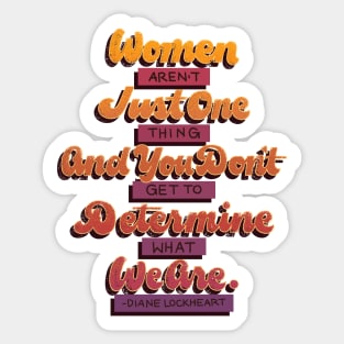 Women Aren't Just One Thing Sticker